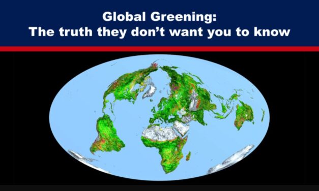 Global Greening: The truth they don’t want you to know