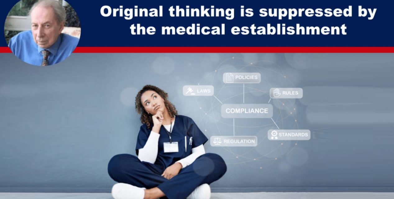 Original thinking is suppressed by the medical establishment