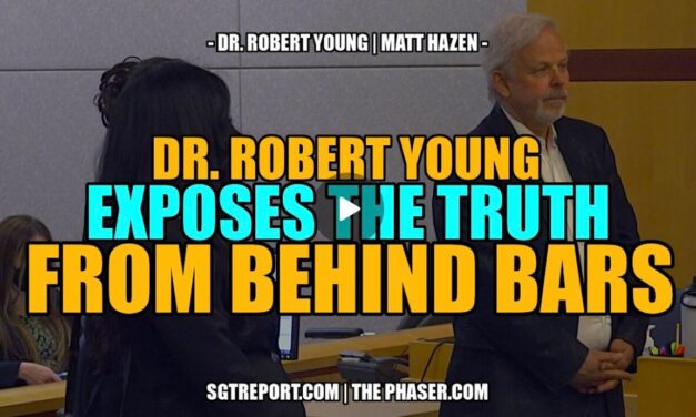 DR. ROBERT YOUNG EXPOSES THE TRUTH FROM BEHIND BARS