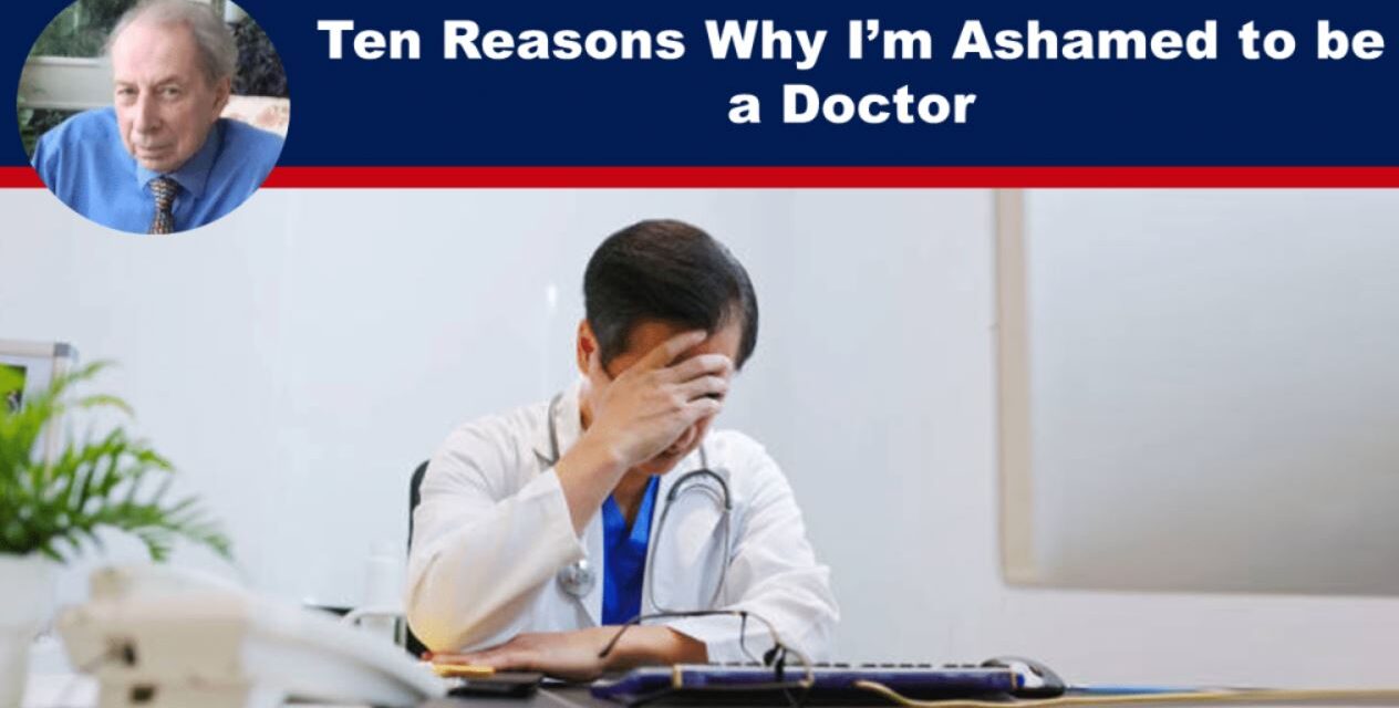 Ten Reasons Why I’m Ashamed to be a Doctor