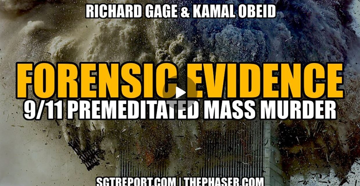 FORENSIC EVIDENCE: 9/11 PREMEDITATED MASS MURDER — Gage & Obeid