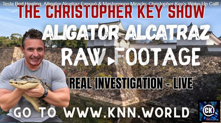 Tesla Bed Healing, Alligator Alcatraz Exposé & Masterpiece Miracle: Christopher Key’s Wake-Up Call!
