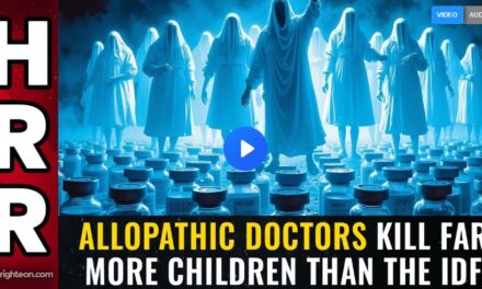 Allopathic doctors kill far more children than the IDF