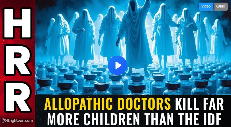 Allopathic doctors kill far more children than the IDF