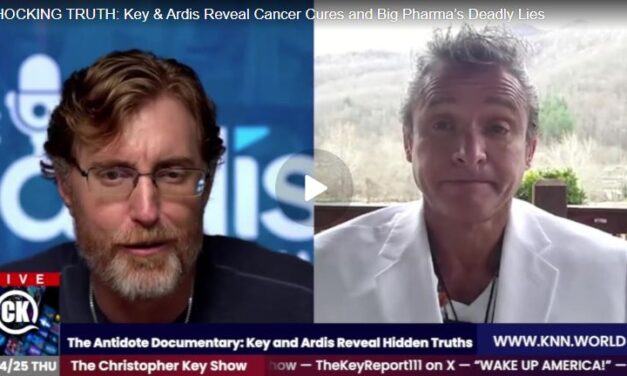 SHOCKING TRUTH: Key & Ardis Reveal Cancer Cures and Big Pharma’s Deadly Lies