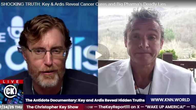 SHOCKING TRUTH: Key & Ardis Reveal Cancer Cures and Big Pharma’s Deadly Lies