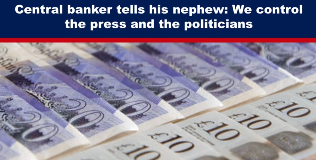 Central banker tells his nephew: We control the press and the politicians