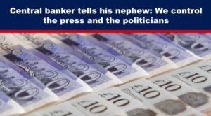 Central banker tells his nephew: We control the press and the politicians
