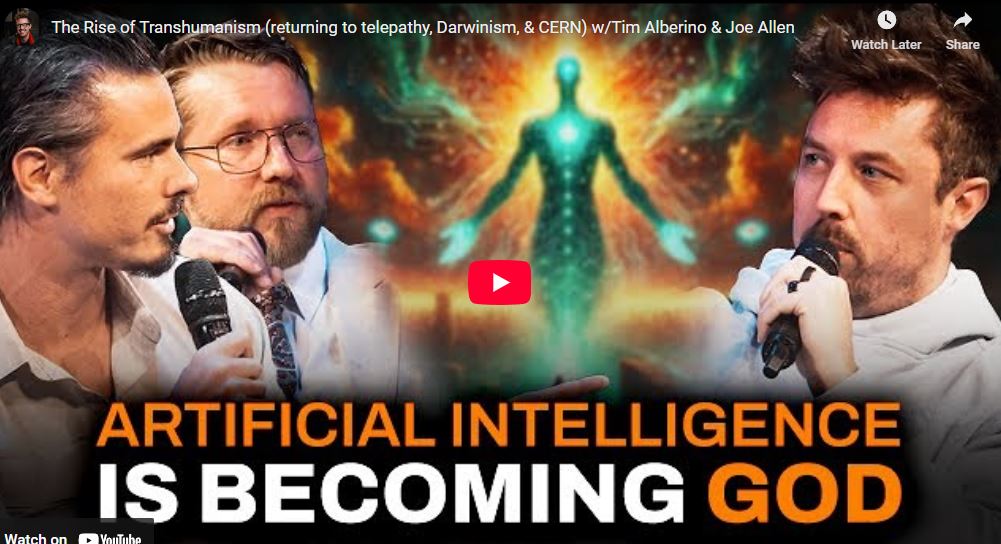 The Rise of Transhumanism (returning to telepathy, Darwinism, & CERN) w/Tim Alberino & Joe Allen