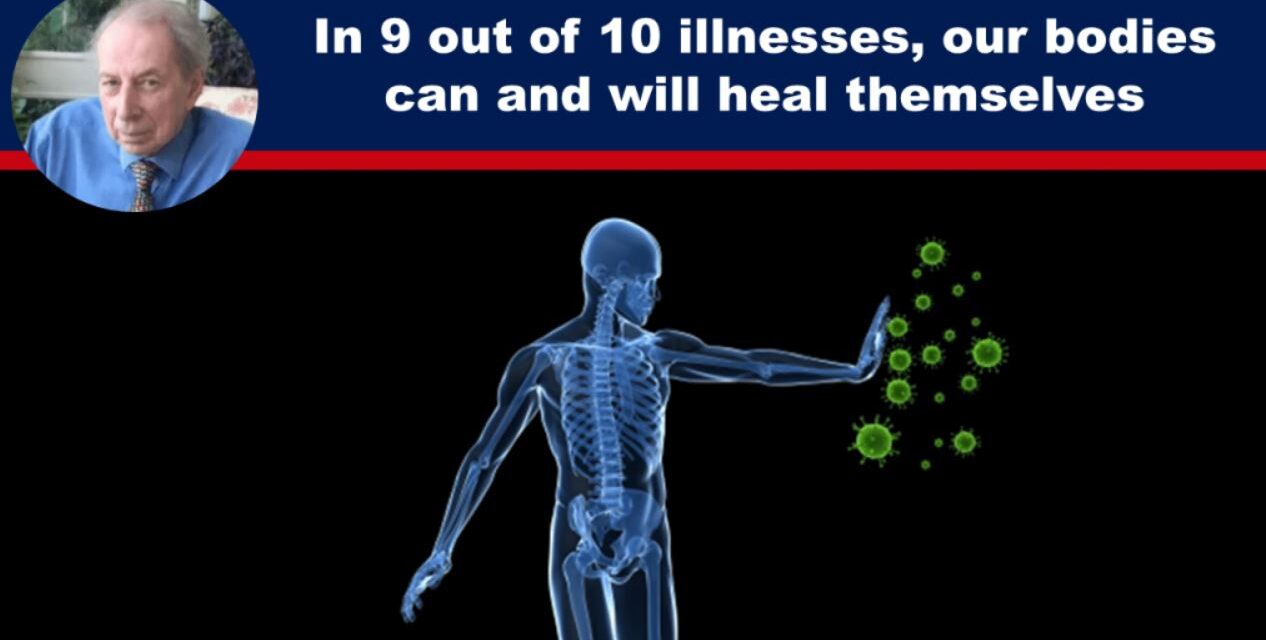 In 9 out of 10 illnesses, our bodies can and will heal themselves