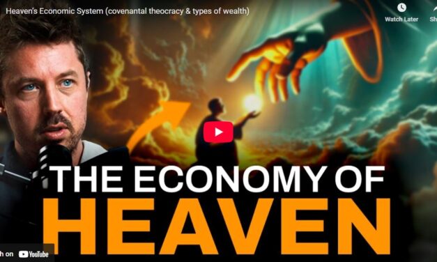 Heaven’s Economic System (covenantal theocracy & types of wealth)