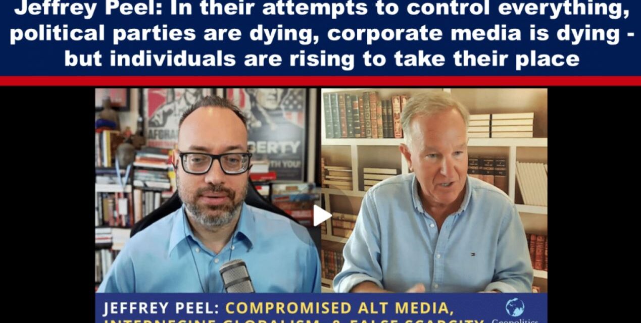 Jeffrey Peel: In their attempts to control everything, political parties are dying, corporate media is dying – but individuals are rising to take their place
