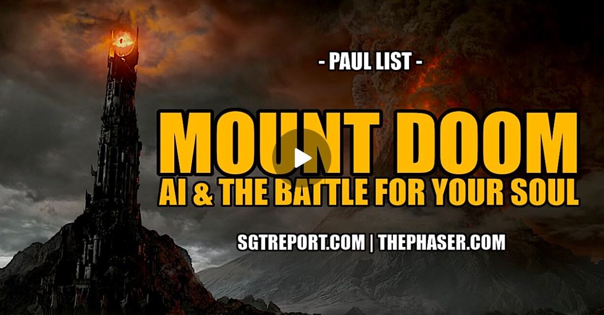 MOUNT DOOM: SATANIC AI & THE BATTLE FOR YOUR SOUL — Paul List
