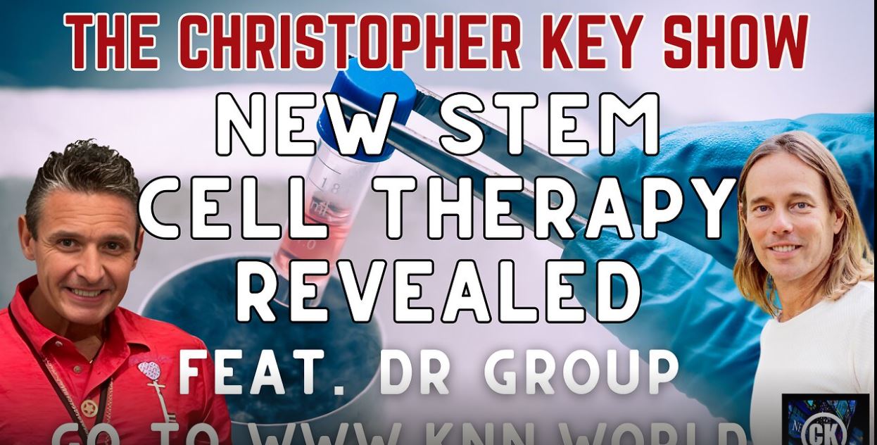 Dr. Group LIVE with NEW STEM CELL therapy RESEARCH – 👉 EXCLUSIVE HERE ON THE CHRISTOPHER KEY SHOW