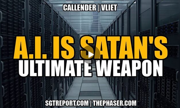 A.I. IS SATAN’S ULTIMATE WEAPON — Callender | Vliet