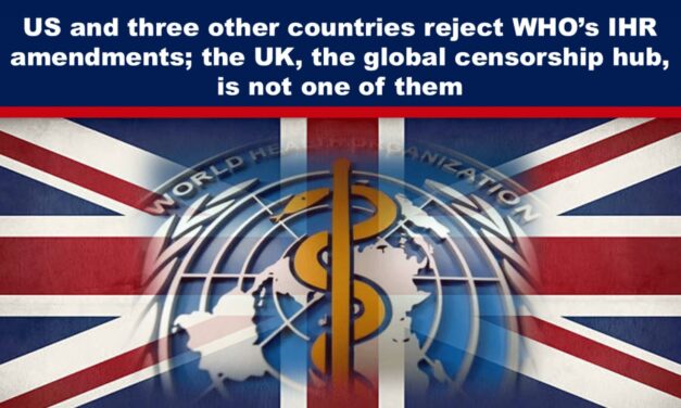 US and three other countries reject WHO’s IHR amendments; the UK, the global censorship hub, is not one of them