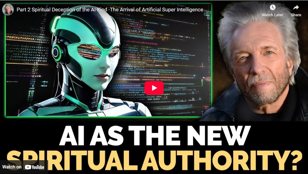Part 2 Spiritual Deception of the AI Kind -The Arrival of Artificial Super Intelligence