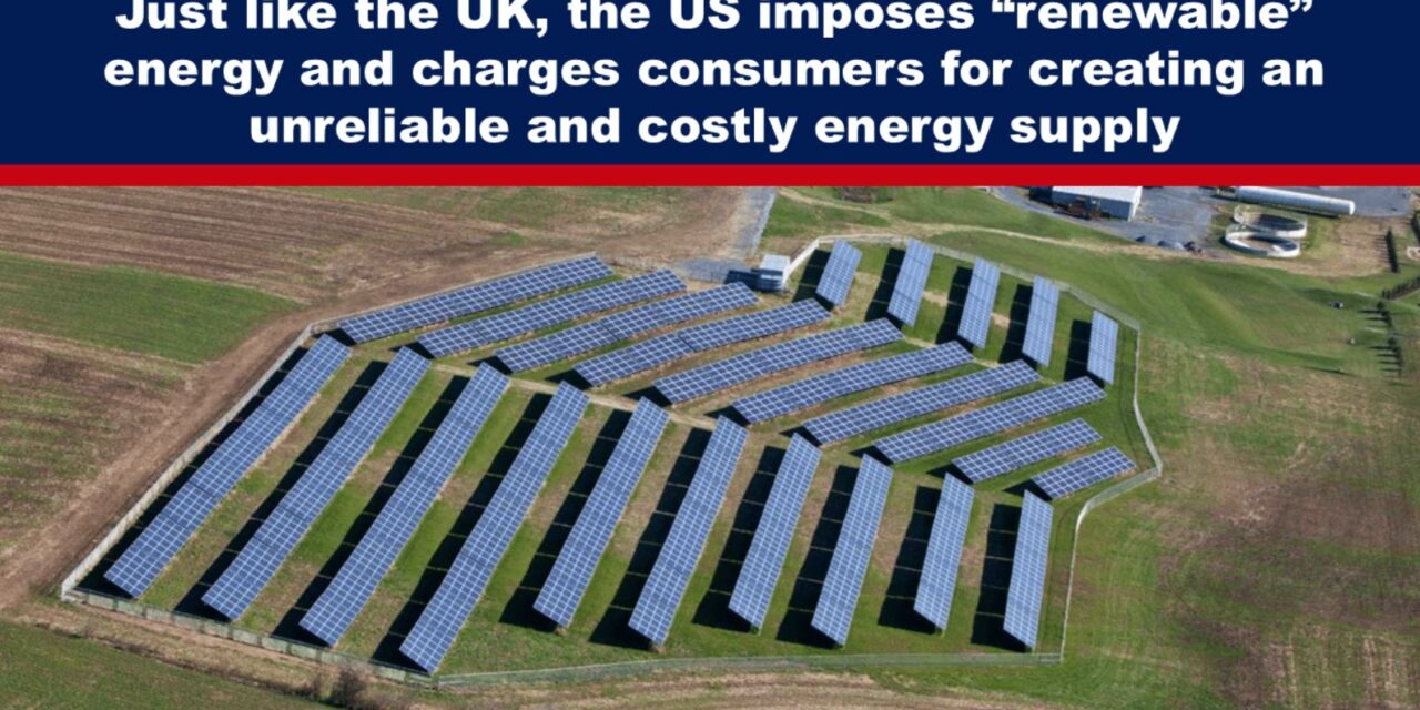 Just like the UK, the US imposes “renewable” energy and charges consumers for creating an unreliable and costly energy supply