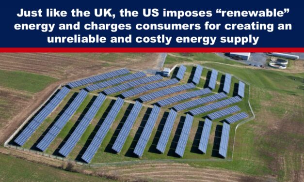 Just like the UK, the US imposes “renewable” energy and charges consumers for creating an unreliable and costly energy supply