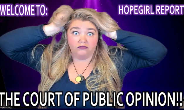 Welcome to the Court of Public Opinion- Hope Girl Report