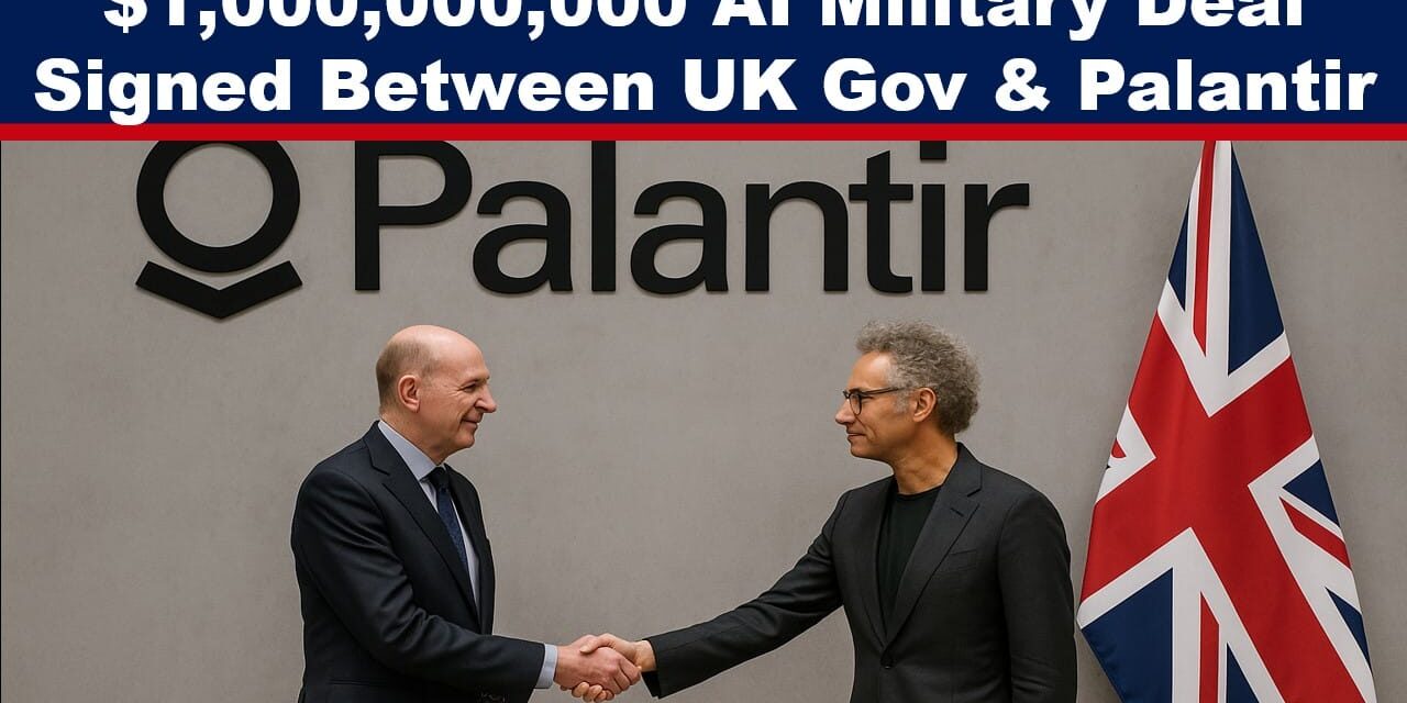 UK Govt Signs Billion Dollar AI Military Deal with Palantir