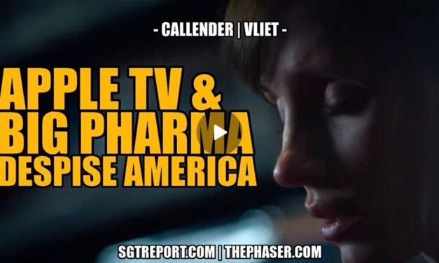 APPLE TV & BIG PHARMA DESPISE AMERICA — CALLENDER | VLIET
