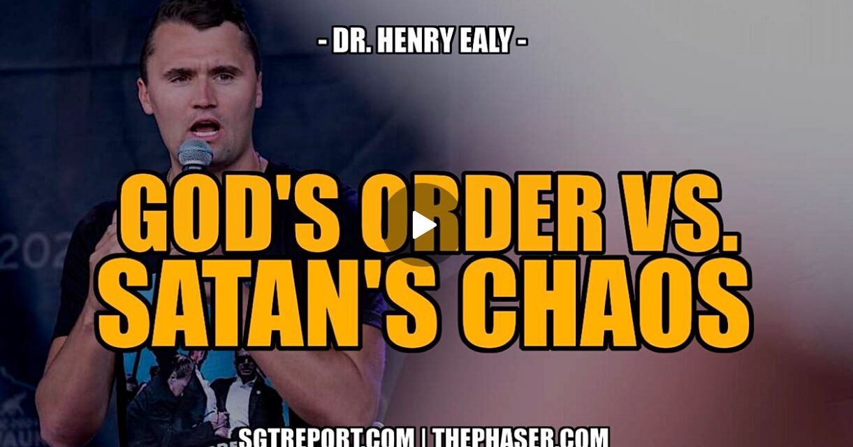 GOD’S ORDER VS. SATAN’S CHAOS — Dr. Henry Ealy