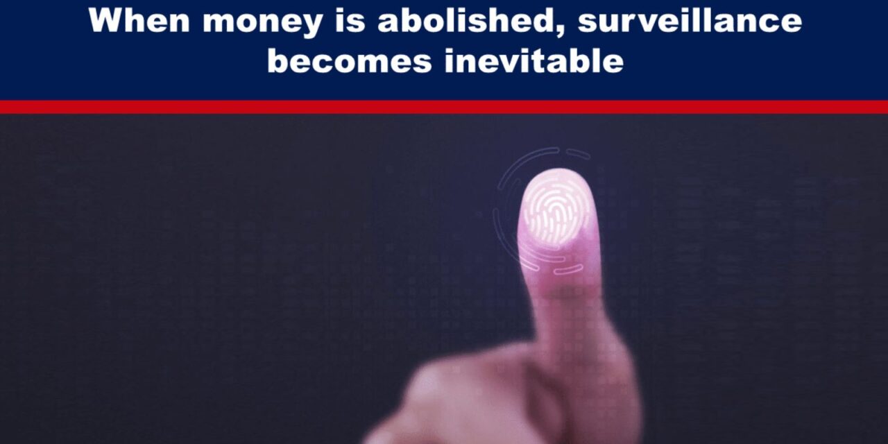 When money is abolished, surveillance becomes inevitable