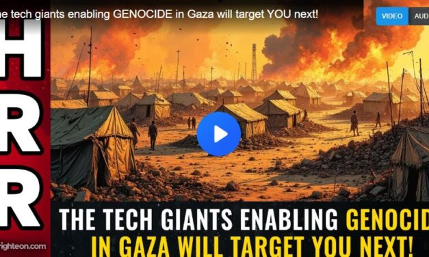 The tech giants enabling GENOCIDE in Gaza will target YOU next!