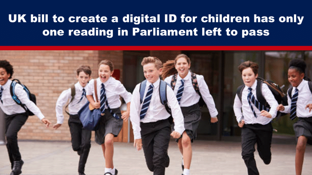 UK bill to create a digital ID for children has only one reading in Parliament left to pass