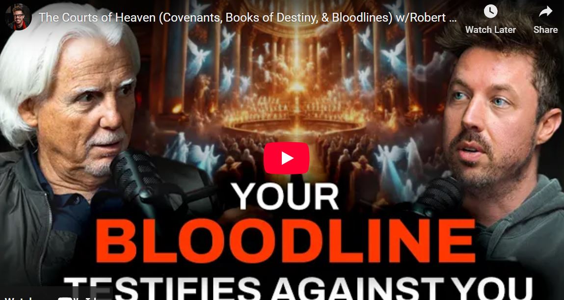 The Courts of Heaven (Covenants, Books of Destiny, & Bloodlines) w/Robert Henderson