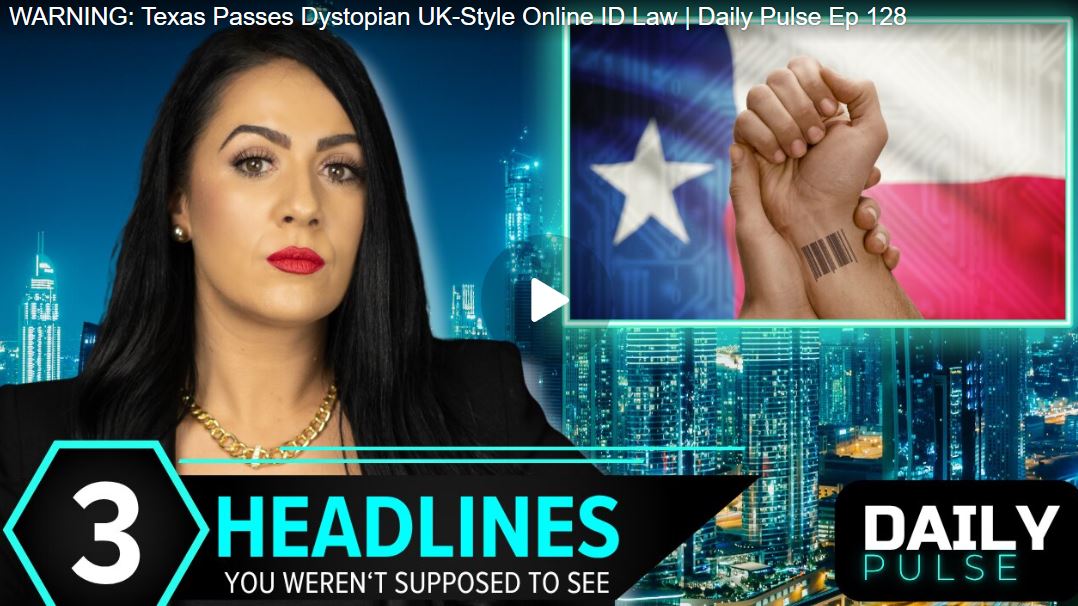 WARNING: Texas Passes Dystopian UK-Style Online ID Law | Daily Pulse Ep 128