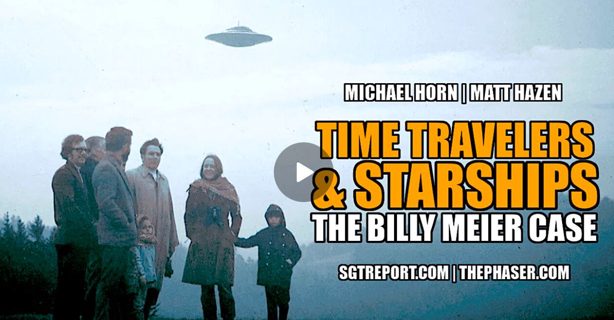 TIME TRAVELERS & STARSHIPS: THE BILLY MEIER CASE – Michael Horn & Matt Hazen