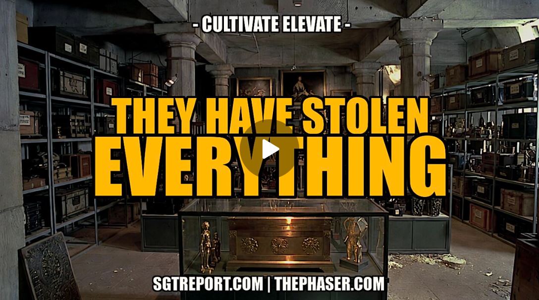 THE SATANIC KLEPTOCRATS HAVE STOLEN EVERYTHING — Cultivate Elevate
