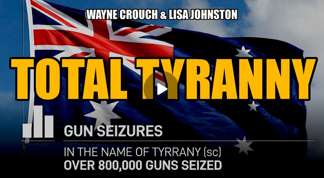 TYRANNY DOWN UNDER: JAIL FOR THOUGHT CRIME AS GUNS ARE SEIZED – Crouch & Johnston