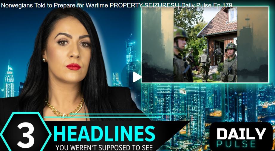 Norwegians Told to Prepare for Wartime PROPERTY SEIZURES! | Daily Pulse Ep 179