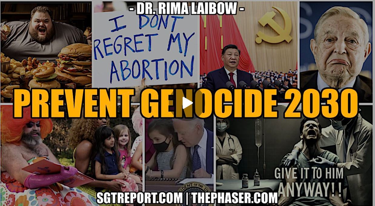 PLEASE HELP PREVENT GENOCIDE 2030 — Dr. Rima Laibow