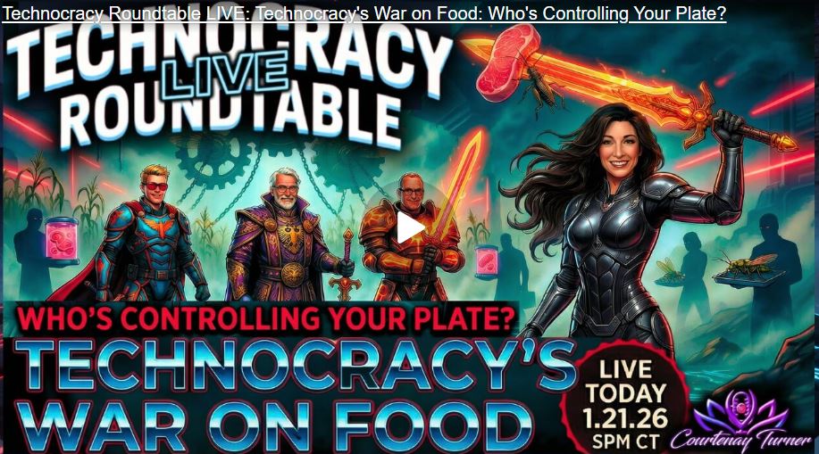 Technocracy Roundtable LIVE: Technocracy’s War on Food: Who’s Controlling Your Plate?