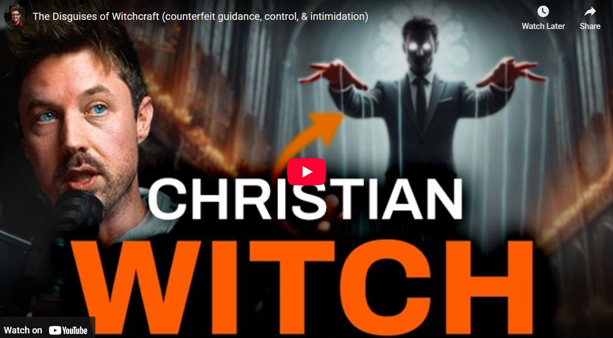 The Disguises of Witchcraft (counterfeit guidance, control, & intimidation)
