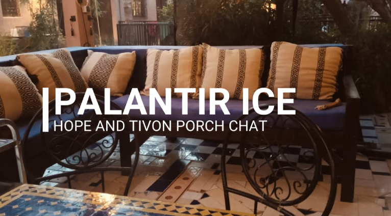 Palantir ICE Hope and Tivon Porch Chat