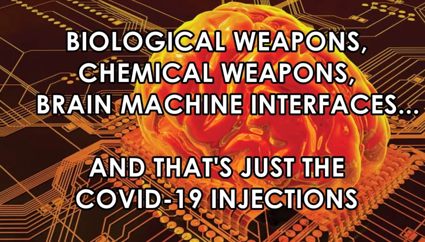 Biological weapons, Chemical weapons, Brain machine interfaces … and that’s just the Covid-19 injections