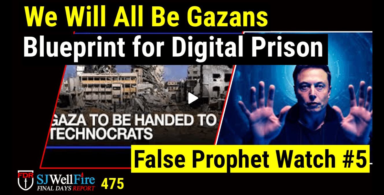 Blueprint to Make us All Gazans | False Prophet Watch | World is a STAGE