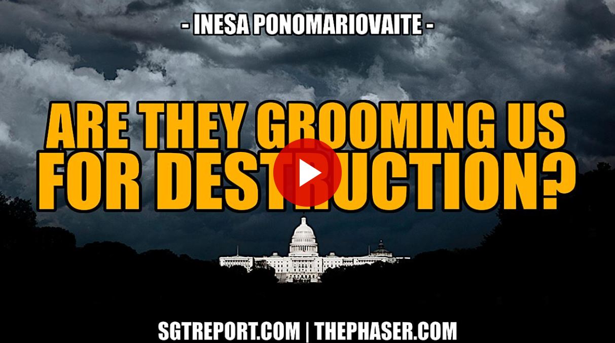 ARE THEY GROOMING AMERICANS FOR DESTRUCTION? — Inesa P.