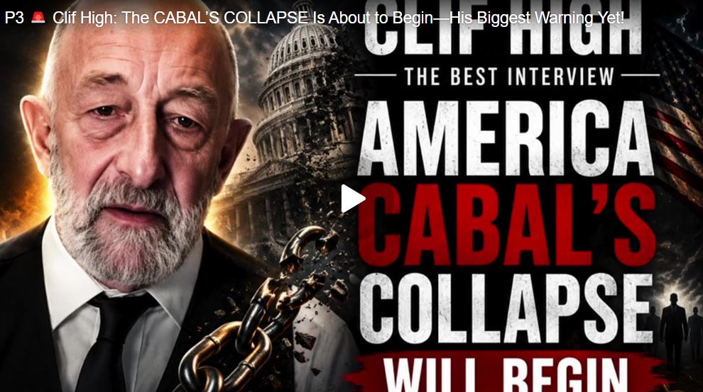 P3 🚨 Clif High: The CABAL’S COLLAPSE Is About to Begin—His Biggest Warning Yet!