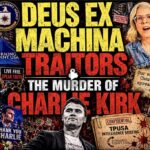 DEUS EX MACHINA DESTROYED THE LIE: TRAITORS & THE MURDER OF CHARLIE KIRK