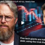They’re Dumping AI’s Toxic Debt Into YOUR 401(k). Here’s How