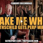 WAKE ME WHEN A ROTHSCHILD GETS PERP WALKED — Feargus Greenwood