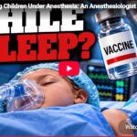 Vaccinating Children Under Anesthesia: An Anesthesiologist Speaks Out